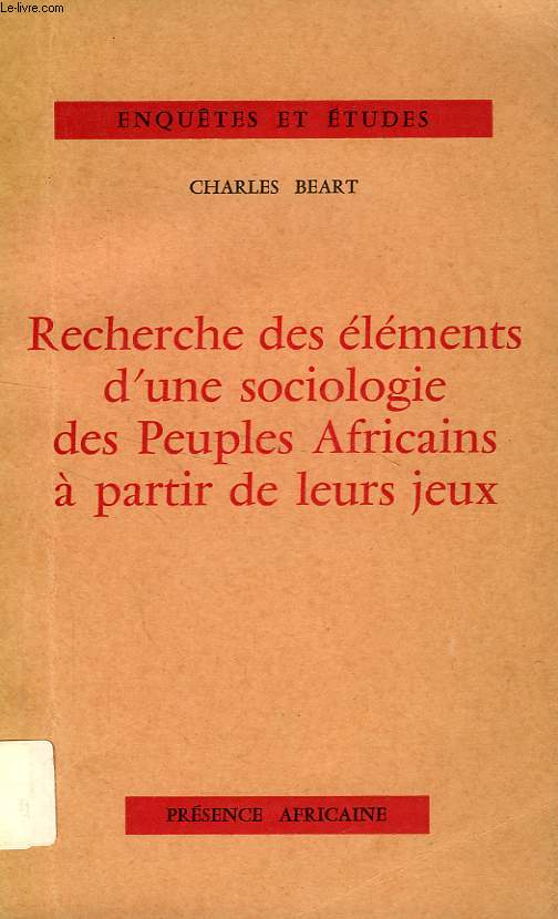 RECHERCHE DES ELEMENTS D'UNE SOCIOLOGIE DES PEUPLES AFRICAINS A PARTIR DE LEURS JEUX