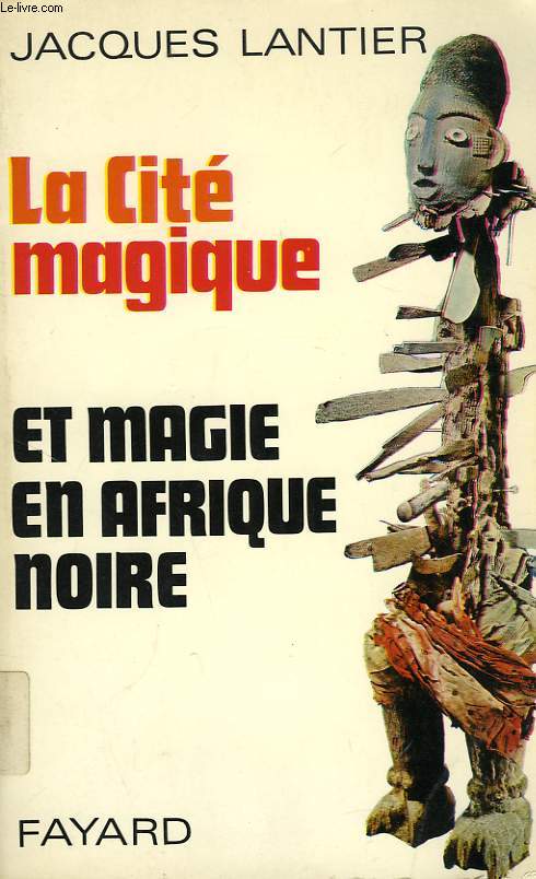 LA CITE MAGIQUE, ET MAGIE EN AFRIQUE NOIRE