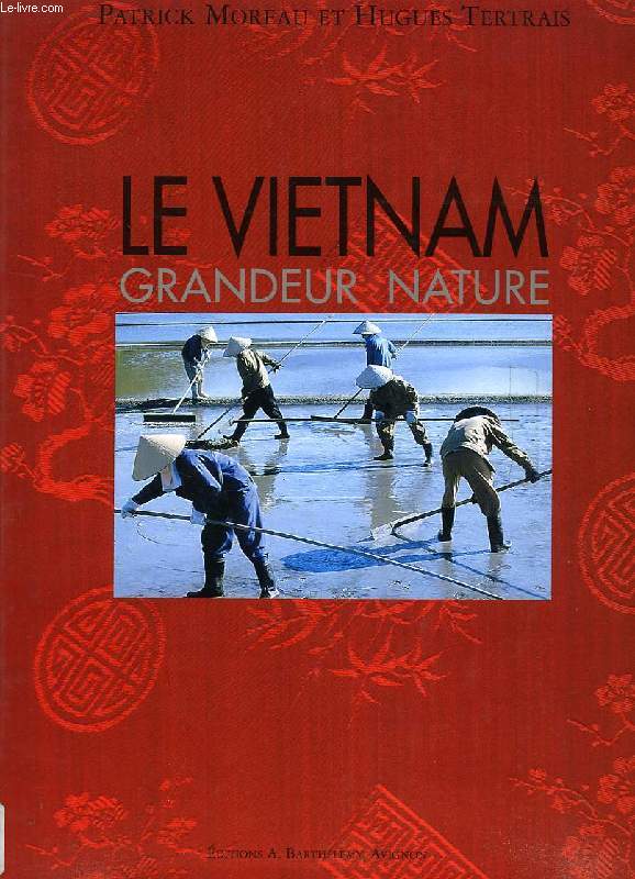 LE VIETNAM, GRANDEUR NATURE