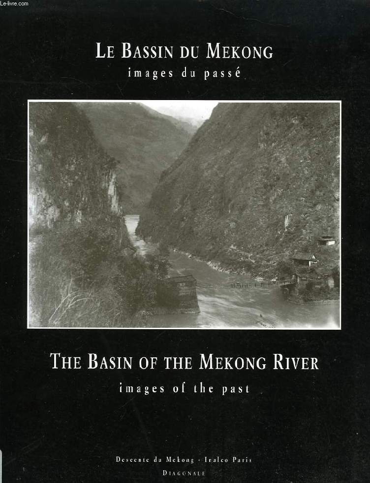 LE BASSIN DU MEKONG, IMAGES DU PASSE / THE BASIN OF THE MEKONG RIVER, IMAGES OF THE PAST