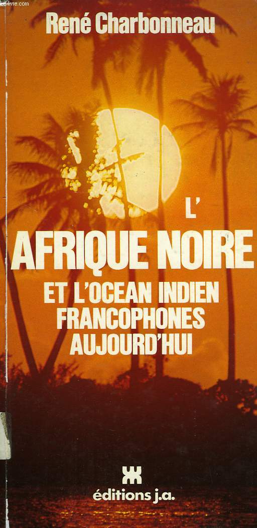 L'AFRIQUE NOIRE ET L'OCEAN INDIEN FRANCOPHONES AUJOURD'HUI