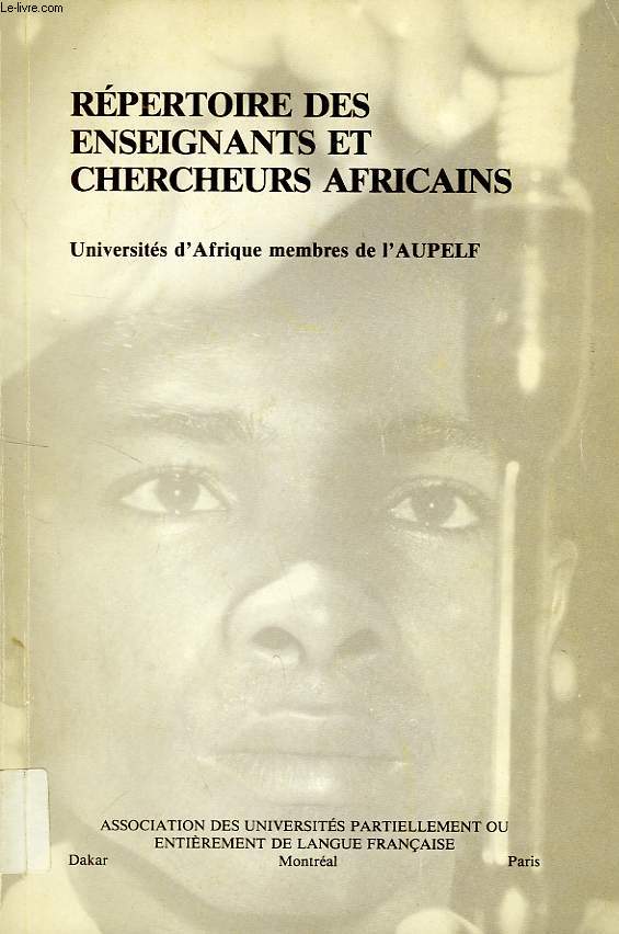 REPERTOIRE DES ENSEIGNANTS ET CHERCHEURS AFRICAINS, UNIVERSITES D'AFRIQUE MEMBRES DE L'AUPELF