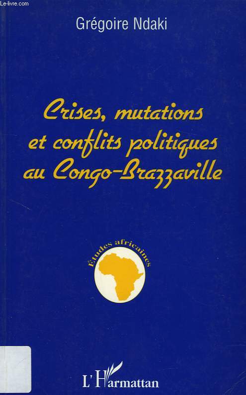 CRISES, MUTATIONS ET CONFLITS POLITIQUES AU CONGO-BRAZZAVILLE