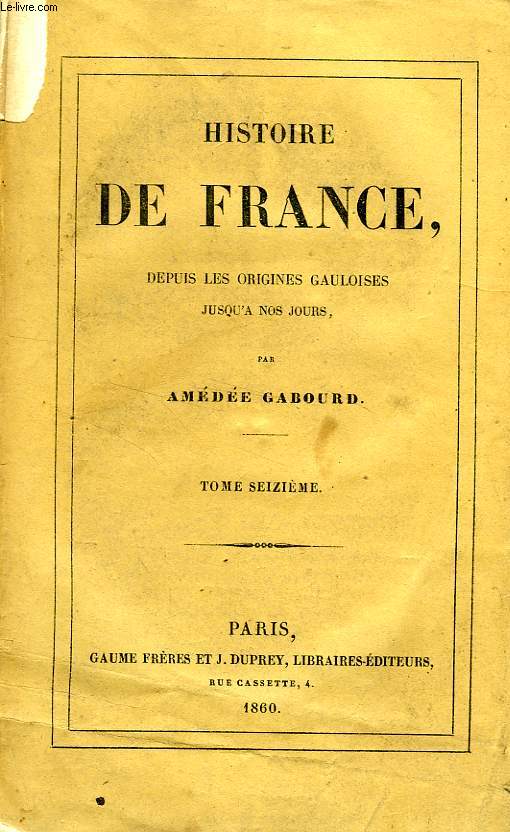 HISTOIRE DE FRANCE DEPUIS LES ORIGINES GAULOISES JUSQU'A NOS JOURS, TOME XVI (1715-1763)