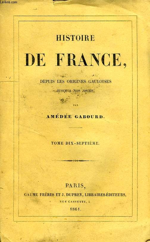 HISTOIRE DE FRANCE DEPUIS LES ORIGINES GAULOISES JUSQU'A NOS JOURS, TOME XVII (1763-1783)