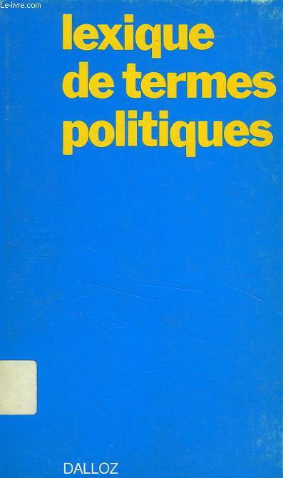 LEXIQUE DE TERMES POLITIQUES, ETATS, VIE POLITIQUE, RELATIONS INTERNATIONALES