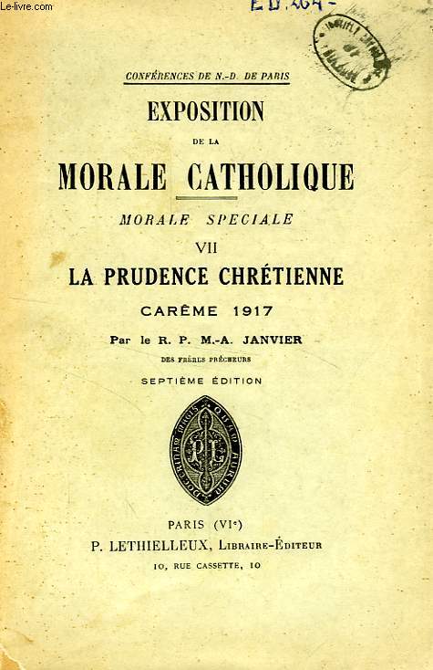 EXPOSITION DE LA MORALE CATHOLIQUE, MORALE SPECIALE, VII, LA PRUDENCE CHRETIENNE, CAREME 1917