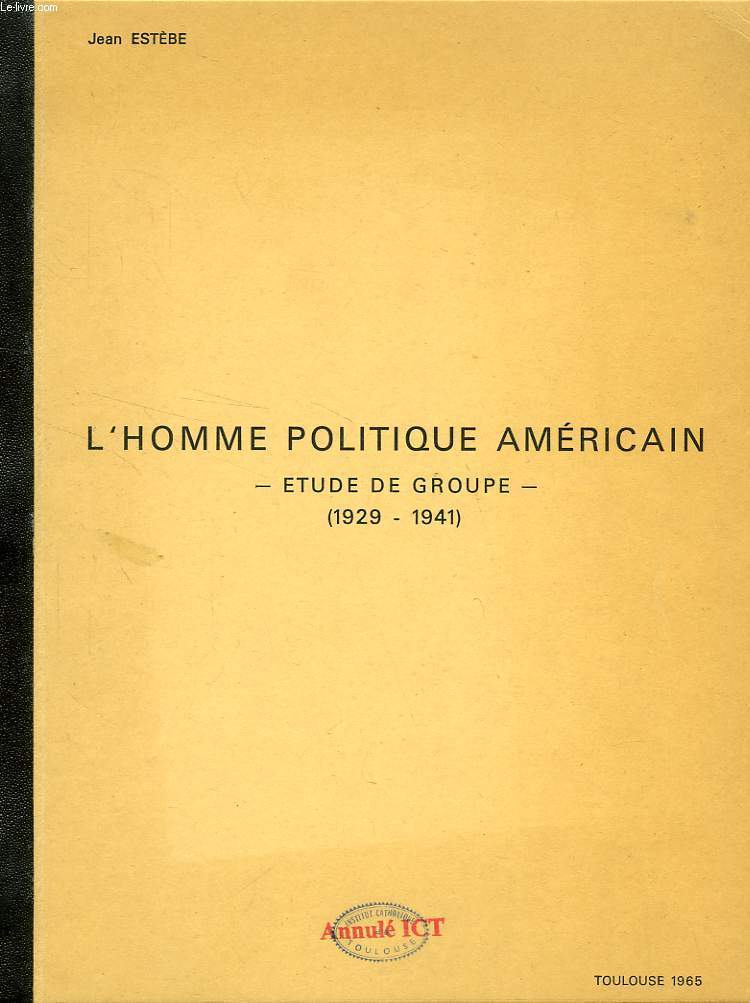 L'HOMME POLITIQUE AMERICAIN, ETUDE DE GROUPE (1929-1941)