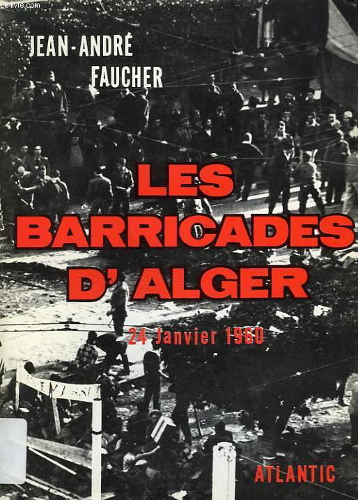 LES BARRICADES D'ALGER, 24 JANVIER 1960