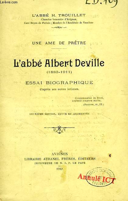 UNE AME DE PRETRE, L'ABBE ALBERT DEVILLE (1883-1911), ESSAI BIOGRAPHIQUE D'APRES SES NOTES INTIMES