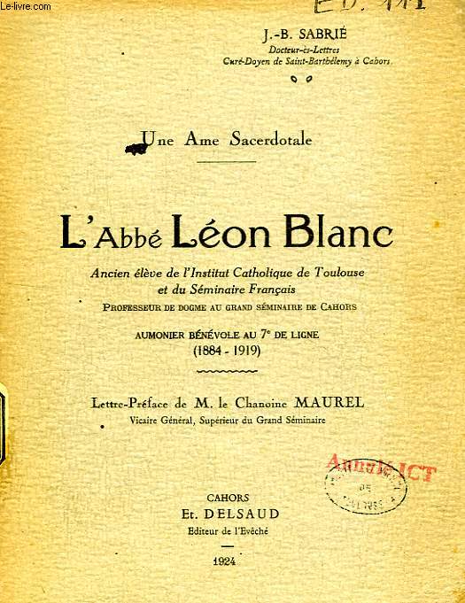 UNE AME SACERDOTALE, L'ABBE LEON BLANC (1884-1919)