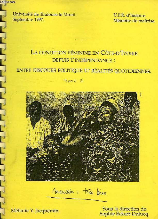 LA CONDITION FEMININE EN COTE-D'IVOIRE DEPUIS L'INDEPENDANCE: ENTRE DISCOURS POLITIQUE ET REALITES QUOTIDIENNES, TOME 2 (MEMOIRE)