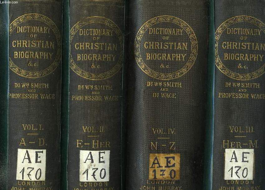 A DICTIONARY OF CHRISTIAN BIOGRAPHY, LITERATURE, SECTS AND DOCTRINES, 4 VOLUMES (COMPLET)