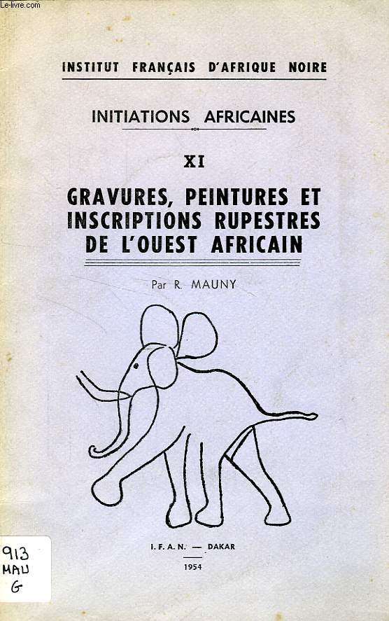 INITIATIONS AFRICAINES, XI, GRAVURES, PEINTURES ET INSCRIPTIONS RUPESTRES DE L'OUEST AFRICAIN