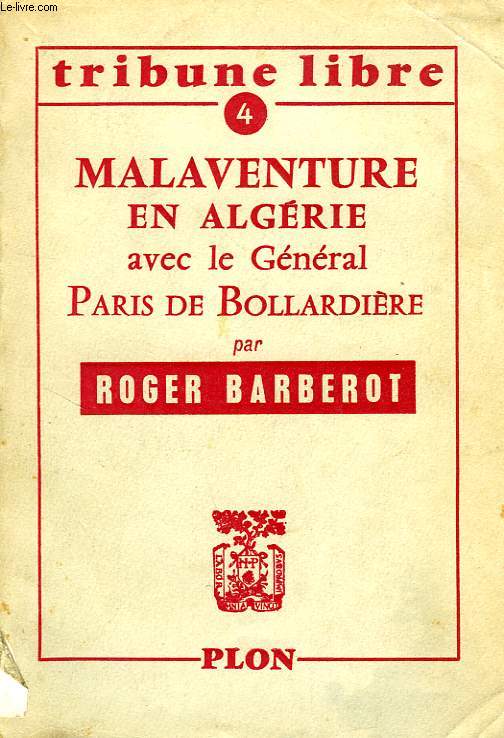 MALAVENTURE EN ALGERIE AVEC LE GENERAL PARIS DE BOLLARDIERE