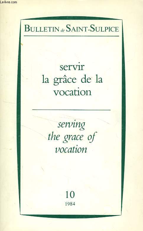 BULLETIN DE SAINT-SULPICE, N 10, 1984, SERVIR LA GRACE DE LA VOCATION