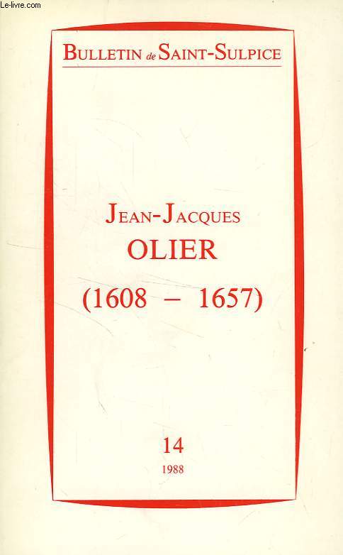 BULLETIN DE SAINT-SULPICE, N 14, 1988, JEAN-JACQUES OLIER (1608-1657)
