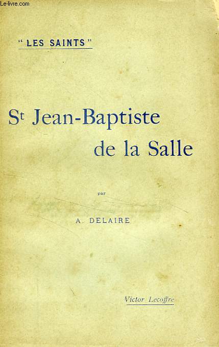 SAINT JEAN-BAPTISTE DE LA SALLE (1651-1719)