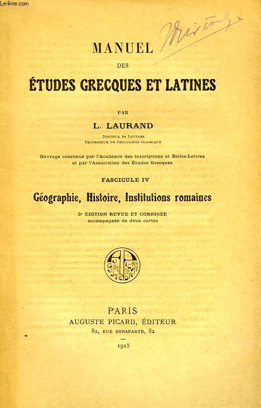MANUEL DES ETUDES GRECQUES ET LATINES, FASCICULE IV, GEOGRAPHIE, HISTOIRE, INSTITUTIONS GRECQUES