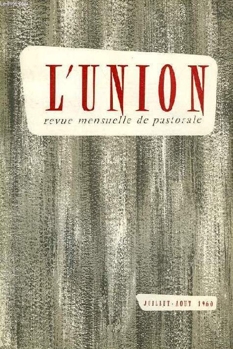L'UNION, REVUE MENSUELLE DE PASTORALE, N 752, JUILLET-AOUT 1960