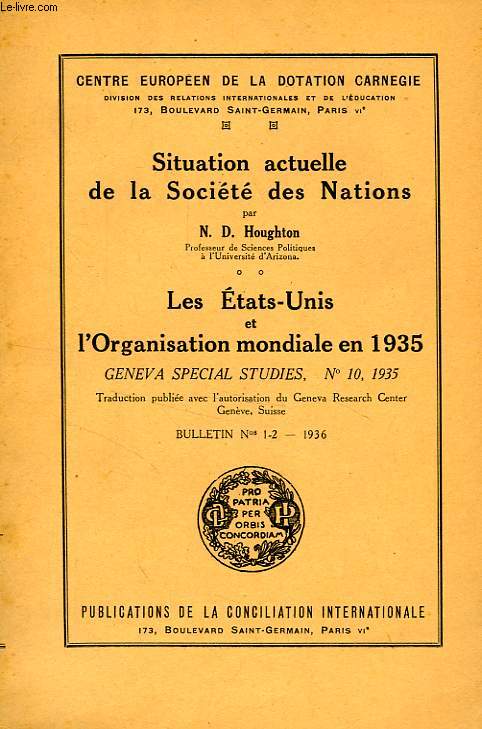 SITUATION ACTUELLE DE LA SOCIETE DES NATIONS, LES ETATS-UNIS ET L'ORGANISATION MONDIALE EN 1935, GENEVA SPECIAL STUDIES N 10, 1935