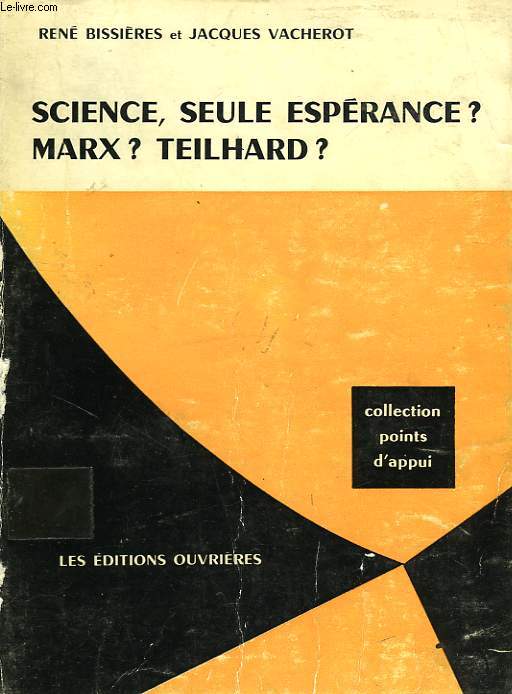SCIENCE, SEULE ESPERANCE ? MARX ? TEILHARD ?