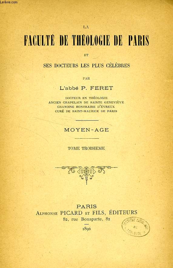 LA FACULTE DE THEOLOGIE DE PARIS ET SES DOCTEURS LES PLUS CELEBRES, TOME III, MOYEN AGE