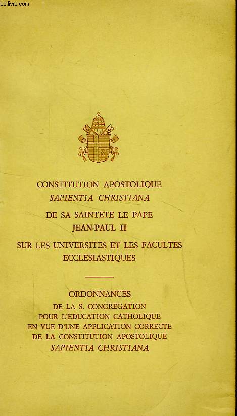 CONSTITUTION APOSTOLIQUE SAPIENTIA CHRISTIANA DE S.S. LE PAPE JEAN-PAUL II SUR LES UNIVERSITES ET LES FACULTES ECCLESIASTIQUES