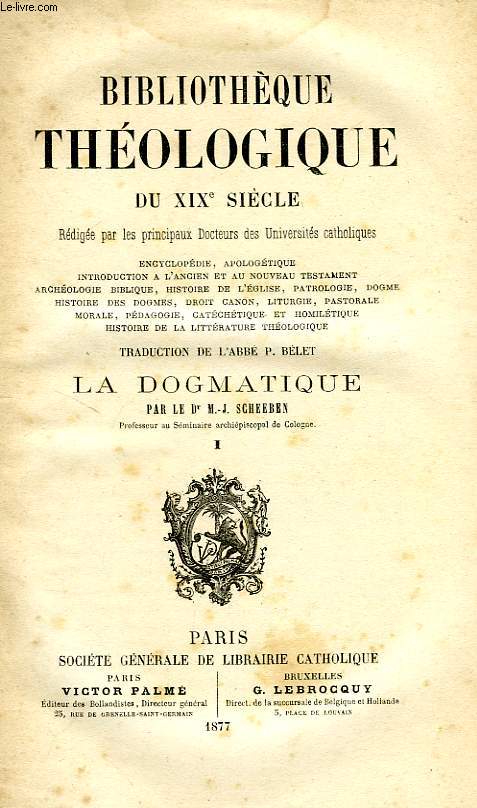 BIBLIOTHEQUE THEOLOGIQUE DU XIXe SIECLE, LA DOGMATIQUE, TOME I