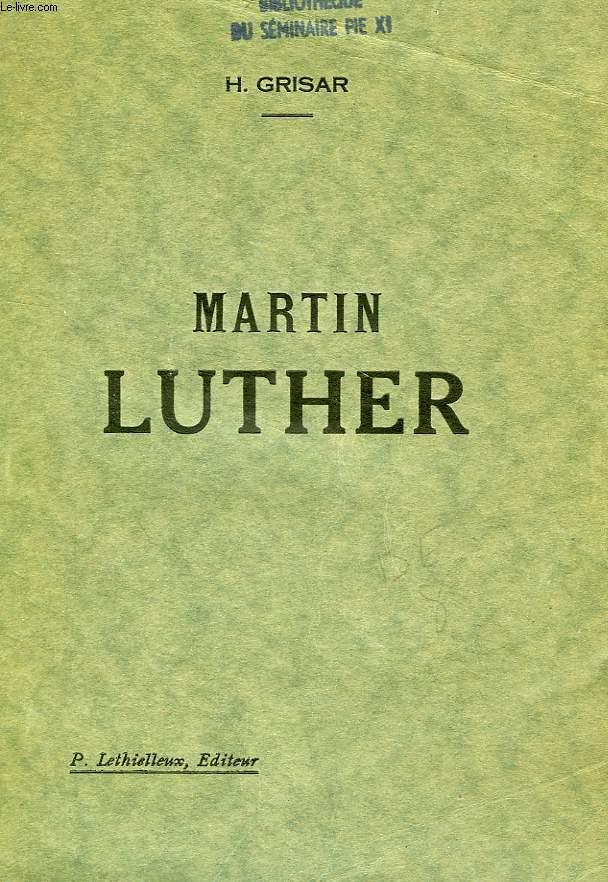MARTIN LUTHER, SA VIE ET SON OEUVRE