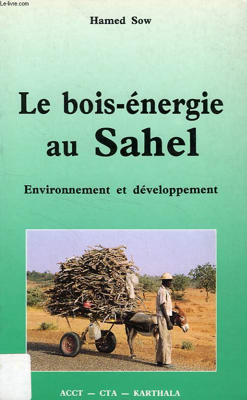 LE BOIS-ENERGIE AU SAHEL, ENVIRONNEMENT ET DEVELOPPEMENT