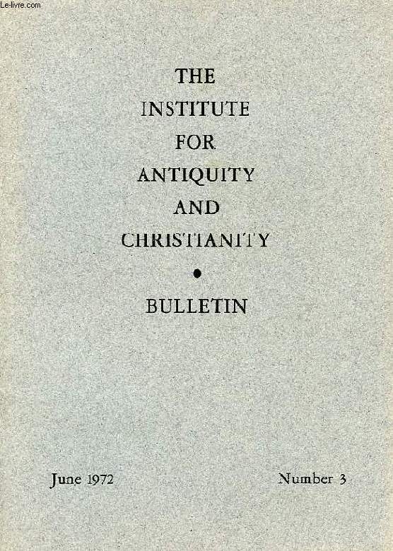 THE INSTITUTE FOR ANTIQUITY AND CHRISTIANITY, BULLETIN, N 3, JUNE 1972