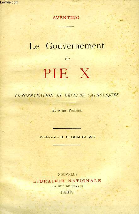 LE GOUVERNEMENT DE PIE X, CONCENTRATION ET DEFENSE CATHOLIQUES