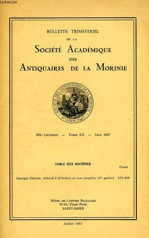 BULLETIN TRIMESTRIEL DE LA SOCIETE ACADEMIQUE DES ANTIQUAIRES DE LA MORINIE, 391e LIVRAISON, TOME XX, JUIN 1967