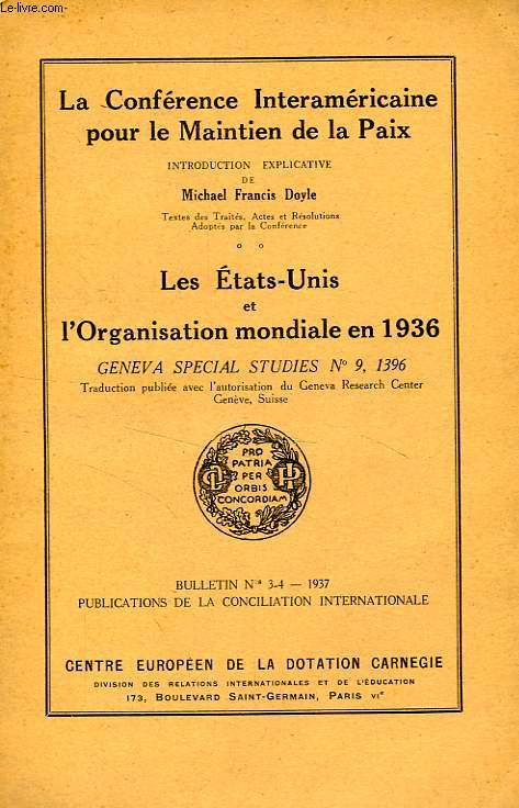LA CONFERENCE INTERAMERICAINE POUR LE MAINTIEN DE LA PAIX / LES ETATS-UNIS ET L'ORGANISATION MONDIALE EN 1936, GENEVA SPECIAL STUDIES N 9, 1396