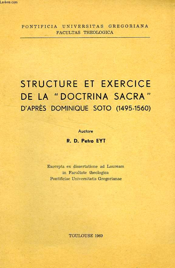 STRUCTURE ET EXERCICE DE LA 'DOCTRINA SACRA' D'APRES DOMINIQUE SOTO (1495-1560)