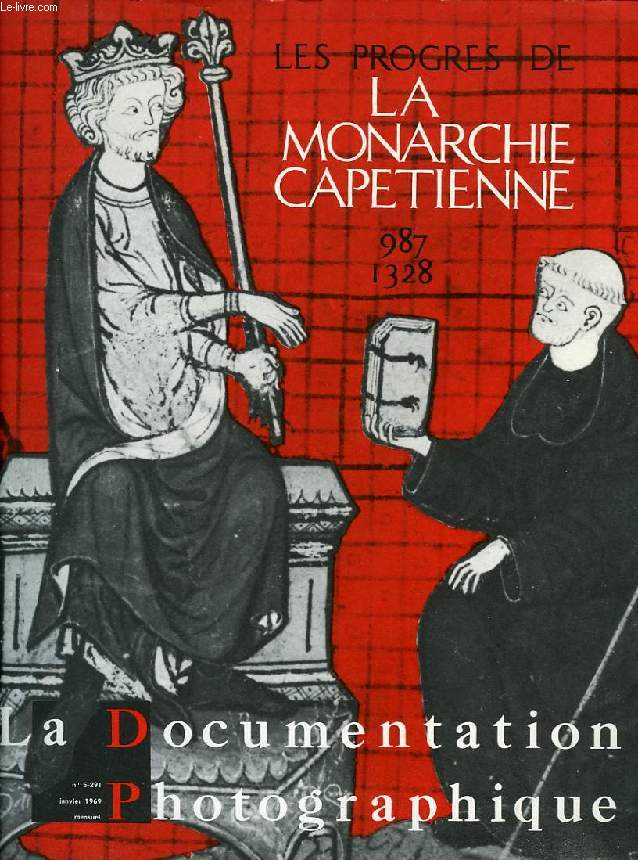 LA DOCUMENTATION PHOTOGRAPHIQUE, N 5-291, JAN. 1969, LES PROGRES DE LA MONARCHIE CAPETIENNE, 987-1328
