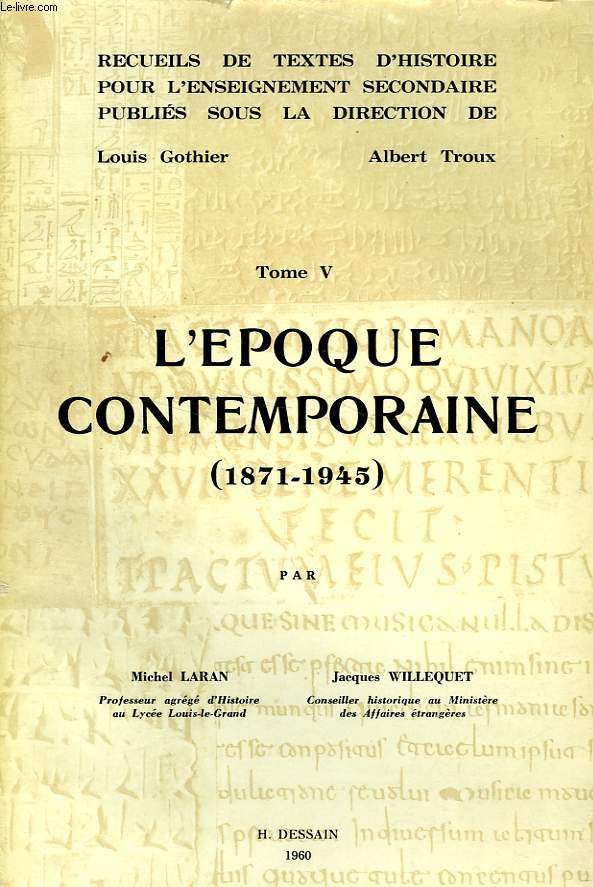 RECUEILS DE TEXTES D'HISTOIRE, TOME V, L'EPOQUE CONTEMPORAINE (1871-1945)