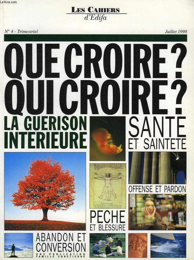 LES CAHIERS D'EDIFA, N 4, JUILLET 1998, QUE CROIRE ? QUI CROIRE ? LA GUERISON INTERIEURE