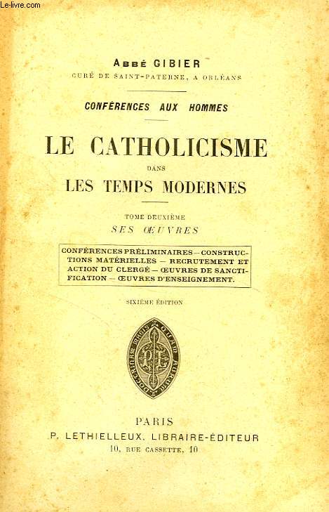 CONFERENCES AUX HOMMES, LE CATHOLICISME DANS LES TEMPS MODERNES, TOME II, SES OEUVRES