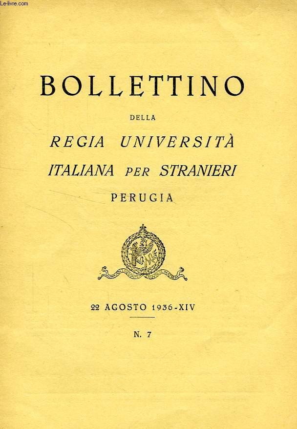BOLLETTINO DELLA REGIA UNIVERSITA' ITALIANA PER STRANIERI, PERUGIA, N 7, 22 AGOSTO 1936, XIV