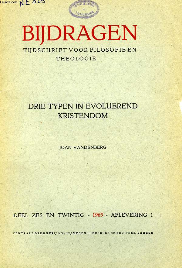 BIJDRAGEN, I, 1965, TIJDSCHRIFT VOOR PHILOSOPHIE EN THEOLOGIE, DRIE TYPEN IN EVOLUEREND KRISTENDOM, JOAN VANDENBERG