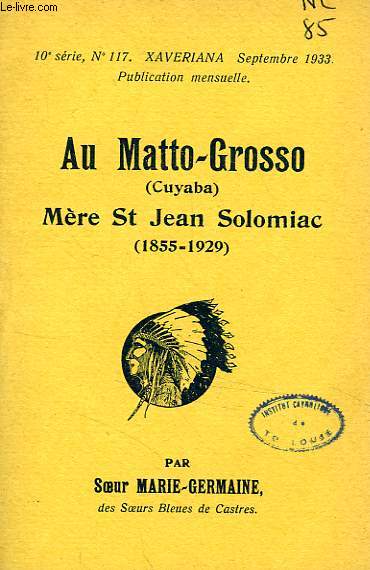 AU MATTO-GROSSO (CUYABA), MERE St JEAN SOLOMIAC (1855-1929)