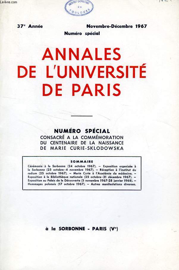 ANNALES DE L'UNIVERSITE DE PARIS, 37e ANNEE, N SPECIAL, NOV.-DEC. 1967, COMMEMORATION DU CENTENAIRE DE LA NAISSANCE DE MARIE CURIE-SKLODOWSKA
