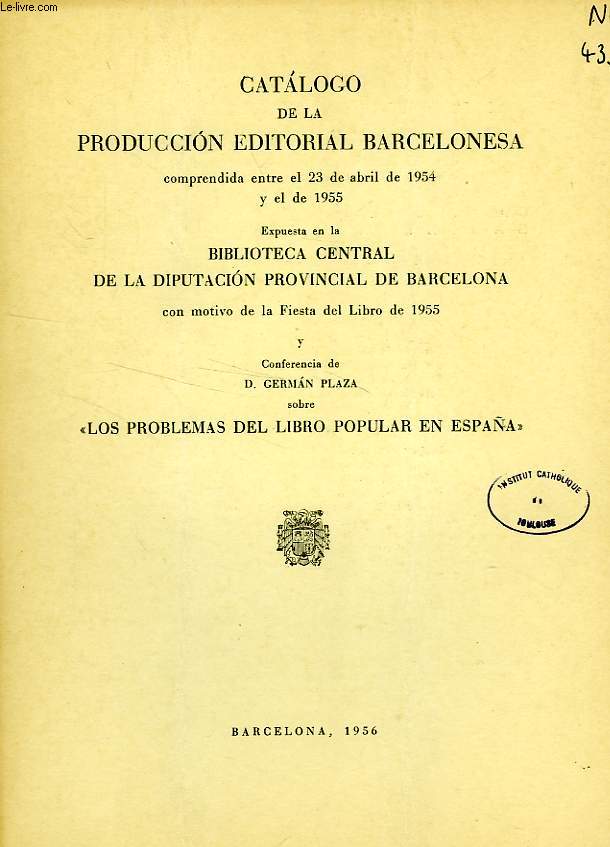 CATALOGO DE LA PRODUCCION EDITORIAL BARCELONESA COMPRENDIDA ENTRE EL 23 DE ABRIL DE 1954 Y EL DE 1955