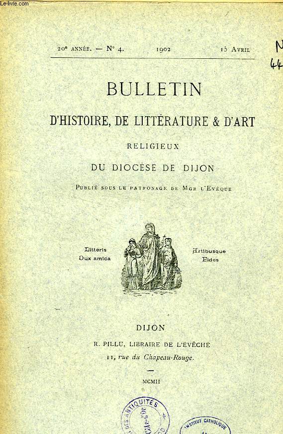 BULLETIN D'HISTOIRE, DE LITTERATURE & D'ART RELIGIEUX DU DIOCESE DE DIJON, 20e ANNEE, N 4, AVRIL 1902