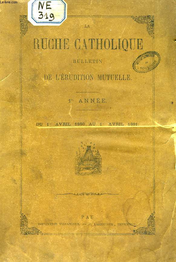 LA RUCHE CATHOLIQUE, BULLETIN DE L'ERUDITION MUTUELLE, 5 ANNEES, 1881-1885 (INCOMPLET)