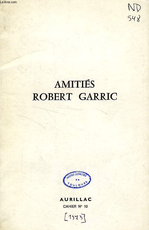 AMITIES ROBERT GARRIC, CAHIER N 10, 1973