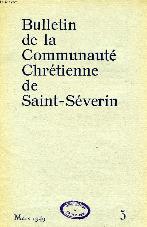 BULLETIN DE LA COMMUNAUTE CHRETIENNE DE SAINT-SEVERIN, N 5, MARS 1949