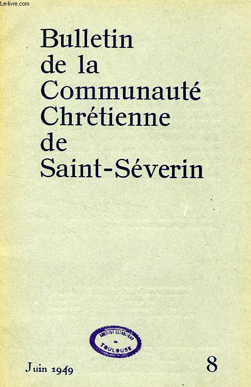 BULLETIN DE LA COMMUNAUTE CHRETIENNE DE SAINT-SEVERIN, N 8, JUIN 1949